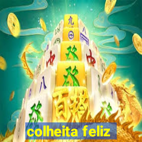 colheita feliz